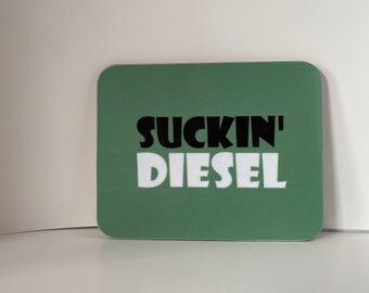 Suckin Diesel coaster