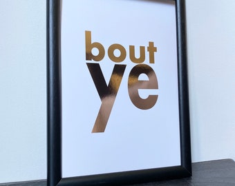 Bout Ye - Rose Gold Foil text