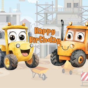May include: A watercolor illustration features two smiling cartoon tractors with large eyes and wheels. The text "Happy Birthday" is written in orange. The background shows a construction site with buildings and scaffolding.