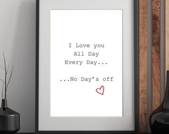 I Love you all day every day Print: Black White Quote Art (Instant Download)