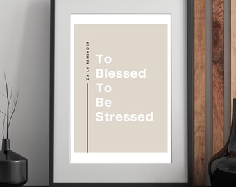 Blessed To Be Stressed Quote Print, Beige Cream Wall Art (Instant Download)