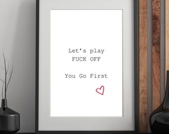 Lets Play Fuck F*ck Off Print: Black White Quote Art (Instant Download)