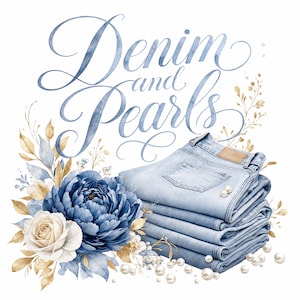 May include: Watercolor illustration featuring a stack of light blue denim jeans with a leather patch, adorned with pearls. The image includes a blue peony, white rose, and gold-toned foliage. The text "Denim and Pearls" is written in elegant script.