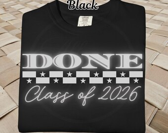 DONE, Class of 2026 We Out!, Graduation Day, Comfort Colors 1717