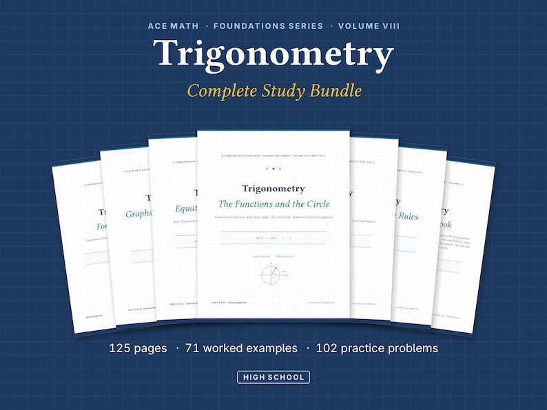 May include: A Trigonometry Complete Study Bundle from the Ace Math Foundations Series Volume VIII. The set includes seven white booklets with blue text on a dark blue grid background, featuring 125 pages, 71 worked examples, and 102 practice problems.