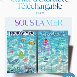 Pode incluir: Um caderno de exercícios para download de 18 páginas para crianças de 4 a 6 anos, intitulado Cahier d'exercices Téléchargeable SOUS LA MER. Inclui duas páginas com temas subaquáticos, ilustrações de animais marinhos e caça-palavras em francês.