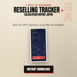 Peut inclure: Un écran numérique affiche le texte "RESELLING TRACKER + CALCULATEUR IMPORT JAPON" et "Sais AVANT d'acheter si un flip est rentable." L'écran montre une interface de calculatrice avec des champs de données et un bouton rouge "INSTANT DOWNLOAD".
