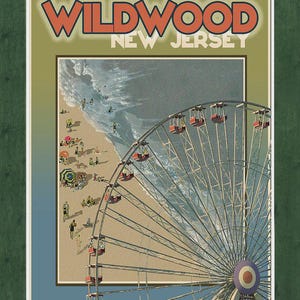 May include: Vintage travel poster for Wildwood, New Jersey, featuring a Ferris wheel and beach scene. The poster has a green border and the words "WILDWOOD NEW JERSEY" in orange and white text.