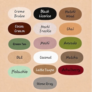 May include: A color palette chart featuring sixteen horizontal oval swatches in various shades including Creme Brulee, Black Licorice, Matchi Wood, Cocoa Cream, Mochi Freckle, Chai, Green Tea, Mochi, Avocado, Oat, Coconut, Matcha, Pistachio, Latte Taupe, Achaiberry, and Stone Grey.