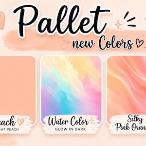May include: A color palette chart featuring the text Pallet new Colors and three swatches. The first is solid light peach labeled Peach LIGHT PEACH. The second is a multicolored watercolor blend labeled Water Color GLOW IN DARK. The third is a silky pink-orange gradient labeled Silky Pink Orange.