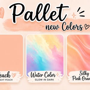 May include: A color palette display featuring the text Pallet new Colors with three rectangular swatches. The first is solid light peach, the second is a multicolored watercolor blend that glows in the dark, and the third is a silky pink orange.