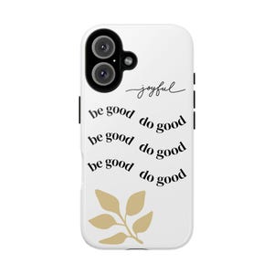 May include: White phone case with a black camera module and the words "joyful", "be good", and "do good" in black script. A gold leaf design is at the bottom. The case is designed for a smartphone.