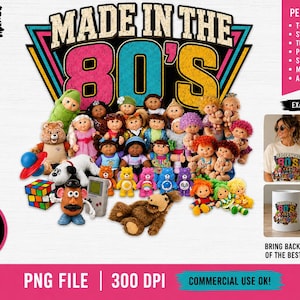 May include: A digital graphic design featuring the text MADE IN THE 80'S in a retro font, surrounded by a collection of various 1980s toys, including multiple dolls, a Rubik's cube, a handheld game console, a brown plush toy, and colorful bear figures.