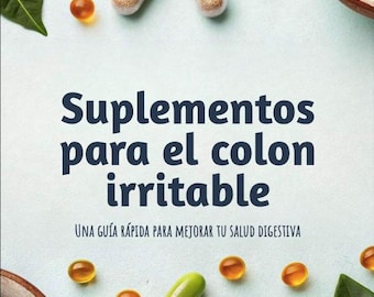 Supplements for irritable bowel syndrome: A quick guide to improving your digestive health