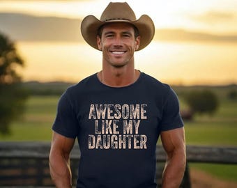 Awesome Like My Daughter Trendy T-Shirt, Father's Day Tee, New Dad Shirt