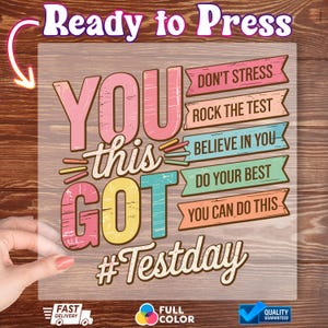 May include: A heat transfer vinyl sheet with the words "YOU GOT this" in pink, yellow, and teal. Additional text includes "Don't Stress," "Rock the Test," "Believe in You," "Do Your Best," and "You Can Do This." The hashtag "#Testday" is also present.