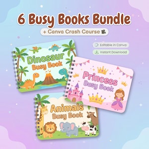 May include: A bundle of six spiral-bound "Busy Books" with colorful covers. The books are themed "Dinosaur," "Princess," and "Animals." Text includes "6 Busy Books Bundle," "+ Canva Crash Course," "Editable in Canva," and "Instant Download."