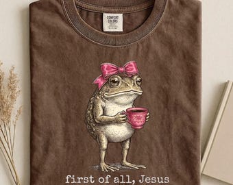 First Of All Jesus Thinks Im A Delight Shirt, Comfort Colors Tee, Funny Frog Graphic Tshirt, Cute Christian Gift Women