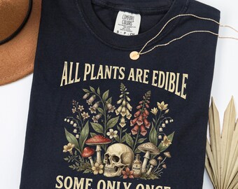 All Plants Are Edible Shirt, Comfort Colors Tee, Funny Sarcastic Botanical Tshirt, Gotik Skull Mushroom Gift For Women Men