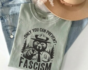 Only You Can Prevent Fascism Shirt, Comfort Colors Anti Trump Tee, Progressive Liberal Political Gift, Forest Bear Parody, Activist T shirt