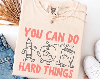 You Can Do Hard Things Shirt, Comfort Colors Tee, Cute Teacher Positivity Tshirt, Inspirational School Counselor Gift