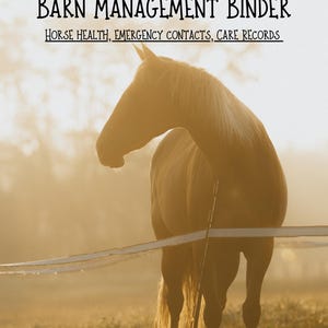May include: A golden-toned image features a horse in a field, with text overlayed: "BARN MANAGEMENT BINDER" and "HORSE HEALTH, EMERGENCY CONTACTS, CARE RECORDS." The scene is bathed in warm sunlight, suggesting a peaceful, rural setting. The text is in a handwritten style.