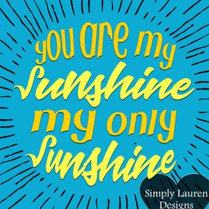 You are my sunshine my only sunshine