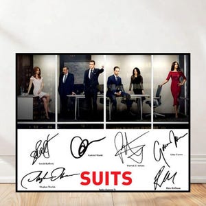 May include: A poster featuring the cast of the TV show "Suits." The image is divided into sections, showing the actors in professional attire. Below the image are signatures and the show's title in red.