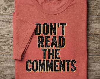 Don't Read The Comments