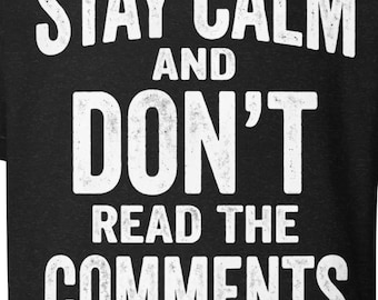 Camiseta "Mantén la calma, no leas los comentarios" – Camiseta divertida con humor de internet – Camiseta con chiste de redes sociales – Camiseta con estampado sarcástico