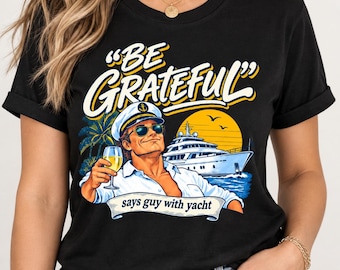 Be Grateful Says Guy With Yacht