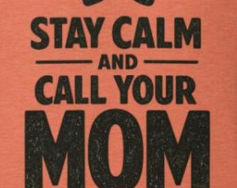 Camiseta «Mantén la calma y llama a tu mamá» – Camiseta divertida con humor familiar – Camiseta con estampado con el que te identificarás – Camiseta unisex