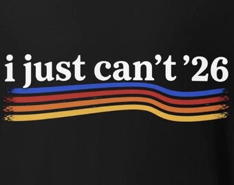Camiseta unisex "I Just Can't '26"