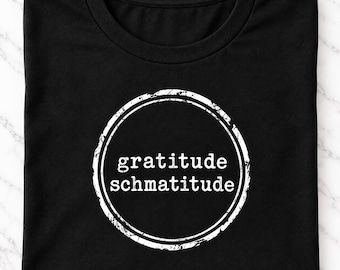 Gratitude, Schmatitude