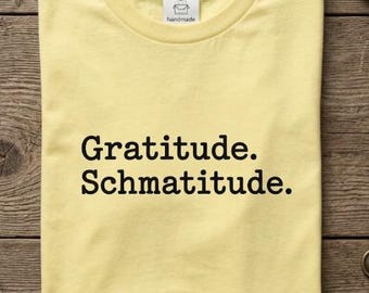 Gratitude. Schmatitude.