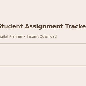 Op de afbeelding: Een digitale planner met de titel "Student Assignment Tracker" met de tekst "Digital Planner • Instant Download" op een lichtbeige achtergrond. Onder de tekst staat een rechthoekige doos.