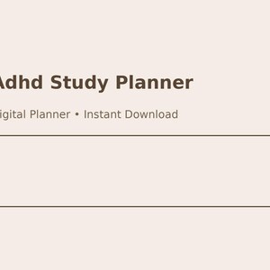 Op de afbeelding: Een digitale planner met de tekst "Adhd Study Planner" en "Digital Planner • Instant Download" op een beige achtergrond. Onder de tekst staat een rechthoekige doos. De planner is ontworpen voor studie en organisatie.