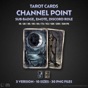 Puede incluir: Gráficos digitales de cartas de tarot para puntos de canal, insignias de suscriptor y roles de Discord. El set incluye dos diseños: una luna creciente sobre un mar oscuro y una figura encapuchada con un bastón. Texto: TAROT CARDS CHANNEL POINT SUB BADGE, EMOTE, DISCORD ROLE, 18 / 28 / 36 / 56 / 64 / 72 / 112 / 128 / 256 / 320 PX, 3 VERSION, 10 SIZES, 30 PNG FILES.