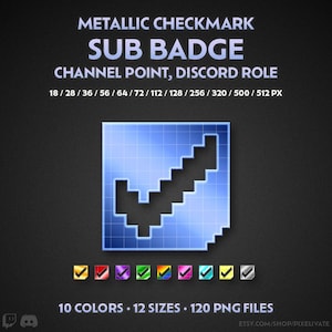 May include: A digital graphic set featuring a metallic blue square icon with a pixelated checkmark. Text reads: METALLIC CHECKMARK SUB BADGE CHANNEL POINT, DISCORD ROLE. Includes 10 color variations, 12 sizes from 18 to 512 px, and 120 PNG files.