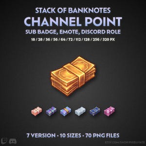 May include: A digital graphic featuring a stack of banknotes labeled as a channel point, sub badge, emote, and discord role. The text includes sizes 18, 28, 36, 56, 64, 72, 112, 128, 256, and 320 px. Seven color variations of the banknote stack are shown.
