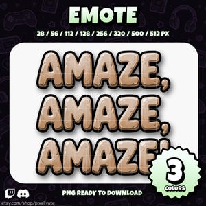May include: Digital emote graphic with the word "AMAZE" in a textured, brown font with a black outline. The word is repeated three times, with a comma and exclamation point. Includes the text "EMOTE" and "PNG READY TO DOWNLOAD".