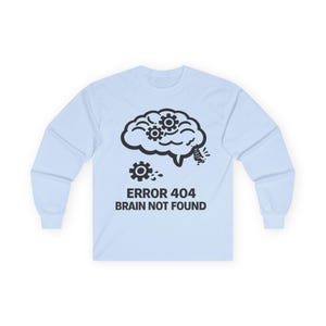 Erreur 404 Brain Not Found T-shirt à manches longues | Humour technique, chemise de geek