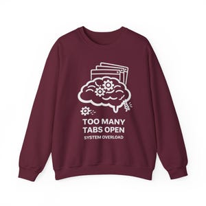 Zu viele Tabs Open System Overload Sweatshirt | Tech Humor, Programmierer