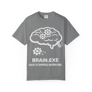 Brain.exe hat aufgehört zu arbeiten T-Shirt | Lustiges Computer Fehler Tee