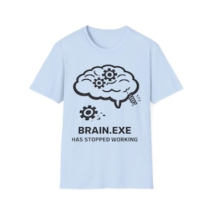 Brain.exe hat aufgehört zu arbeiten T-Shirt | Lustiges Tech Tee, Programmierer Humor
