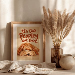 It's Too Peopley Out There Cockapoo Poster, Funny Introvert Dog Wall Art Gift
