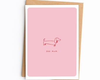 Dog Mum Birthday Card | Dachshund Sausage Dog Illustration | Birthday Card for Her | Pet Mum | From Dog Card, Dog Mum Gift A6 Greetings Card