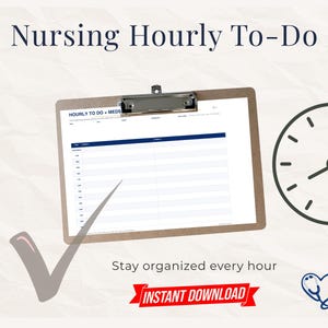 May include: A clipboard with a to-do list titled "Nursing Hourly To-Do List" and a clock graphic. The list includes space for hourly tasks. Text reads "Stay organized every hour" and "Instant Download."