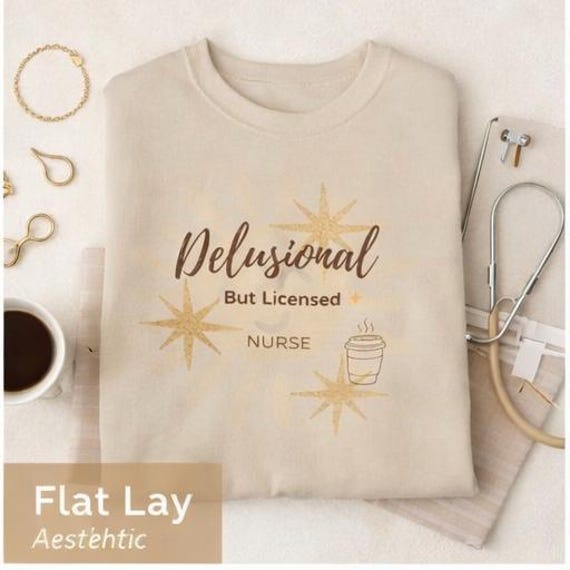 Delusional But Licensed Nurse Sweatshirt | Gold Stars