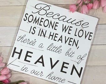 Because Someone We Love Is In Heaven Wood Sign